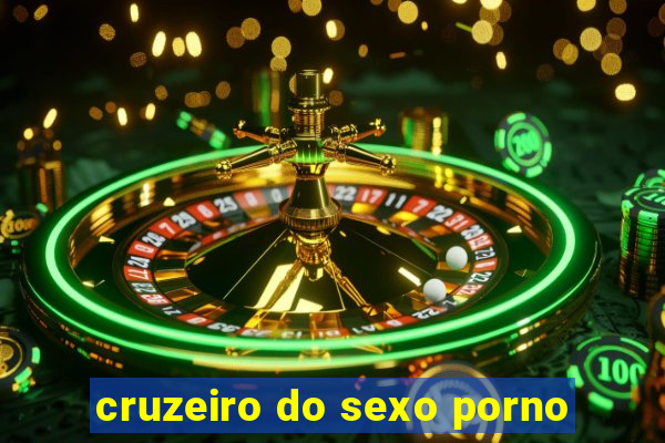 cruzeiro do sexo porno